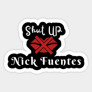 Shut-up Nick Fuentes Sticker